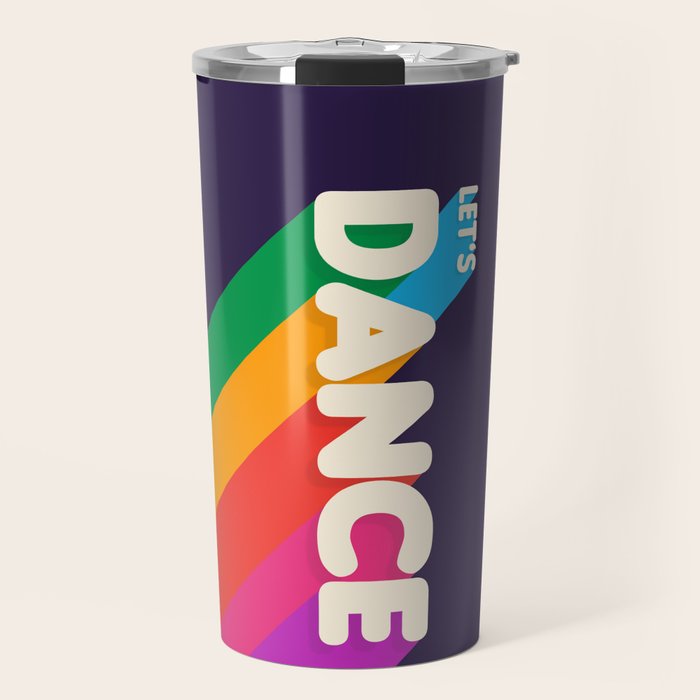 Rainbow Dance Typography- Let'S Dance Travel Mug