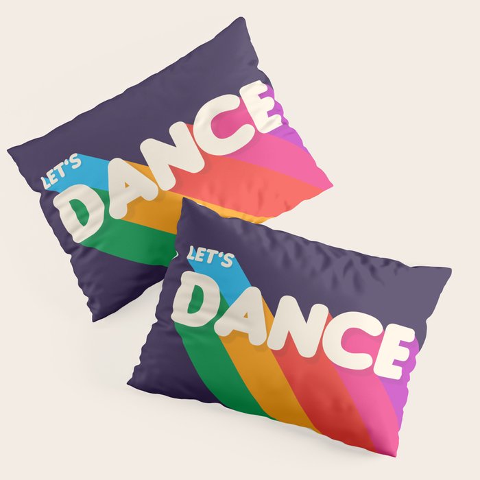 Rainbow Dance Typography- Let'S Dance Pillow Sham