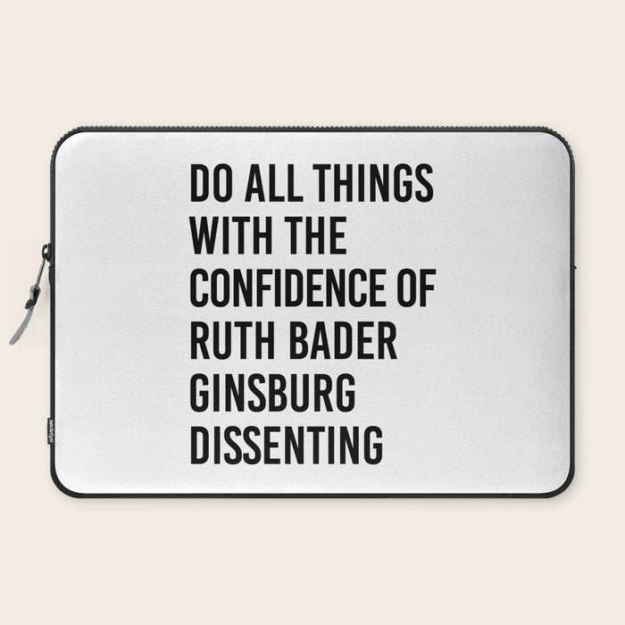 Do All Things With The Confidence Of Ruth Bader Ginsburg Dissenting Laptop Sleeve