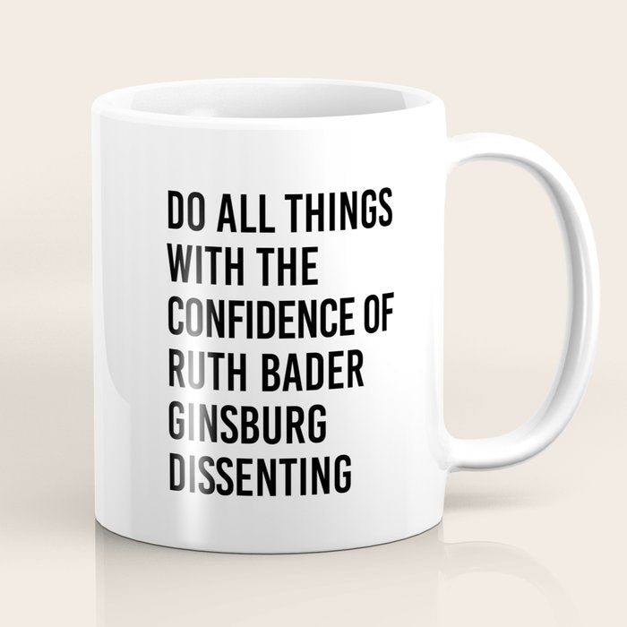 Do All Things With The Confidence Of Ruth Bader Ginsburg Dissenting Coffee Mug