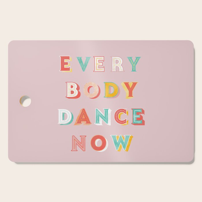 Everybody Dance Now - Bright Typography Cutting Board