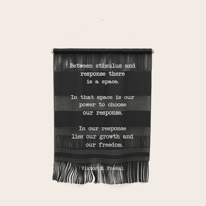 Between Stimulus And Response, There Is A Space. Viktor Frankl Quote Wall Hanging