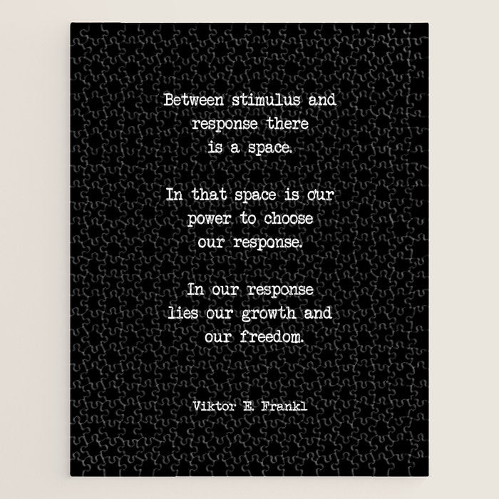 Between Stimulus And Response, There Is A Space. Viktor Frankl Quote Jigsaw Puzzle
