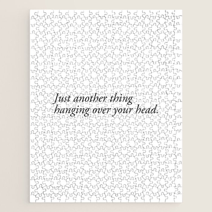 Just Another Thing Hanging Over Your Head Jigsaw Puzzle