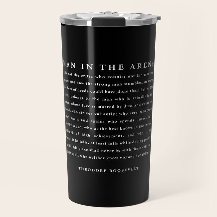 The Man In The Arena, Theodore Roosevelt Quote, Travel Mug