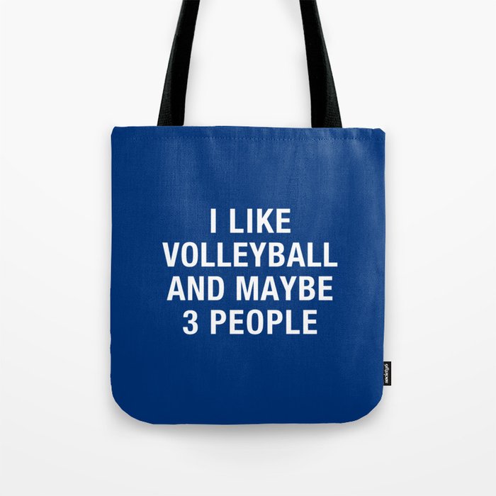 I Like Volleyball And Maybe 3 People Tote Bag