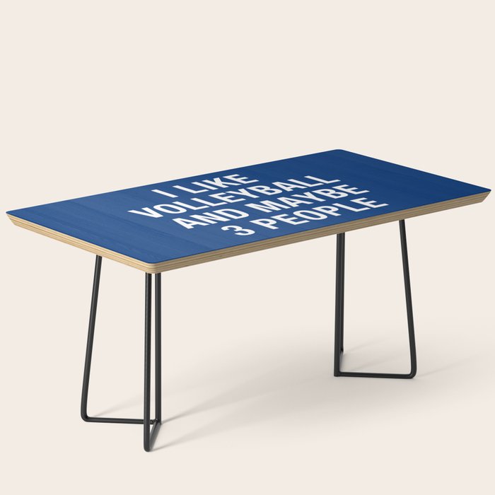 I Like Volleyball And Maybe 3 People Coffee Table