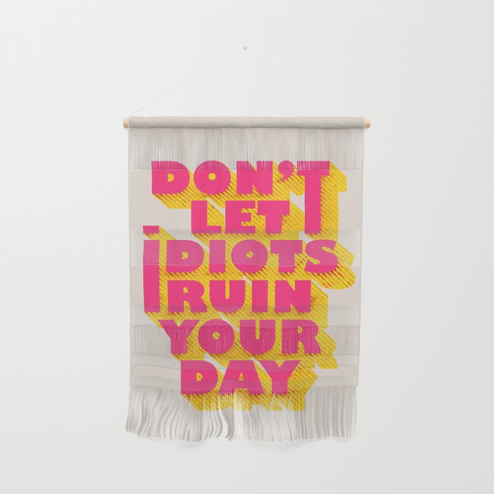 Don'T Let Idiots Ruin Your Day - Typography Wall Hanging
