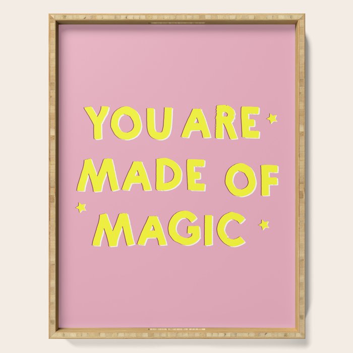 You Are Made Of Magic - Typography Serving Tray