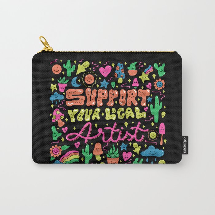 Support Your Local Artist Carry All Pouch