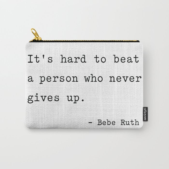 It Is Hard To Beat A Person Who Never Gives Up Carry All Pouch
