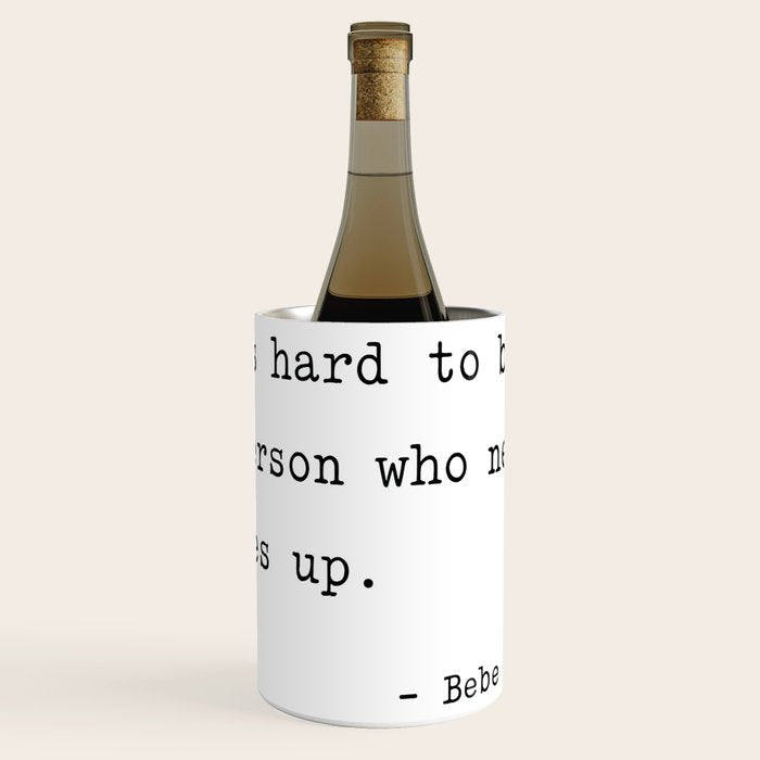It Is Hard To Beat A Person Who Never Gives Up Wine Chiller