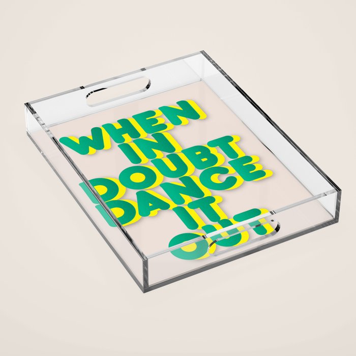 When In Doubt Dance It Out No2 Acrylic Tray