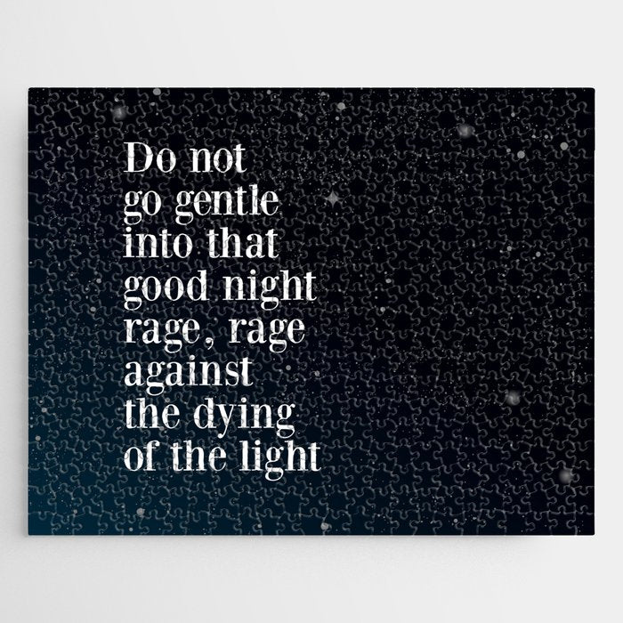 Do Not  Go Gentle  Into That  Good Night Rage, Rage Against The Dying Of The Light Jigsaw Puzzle