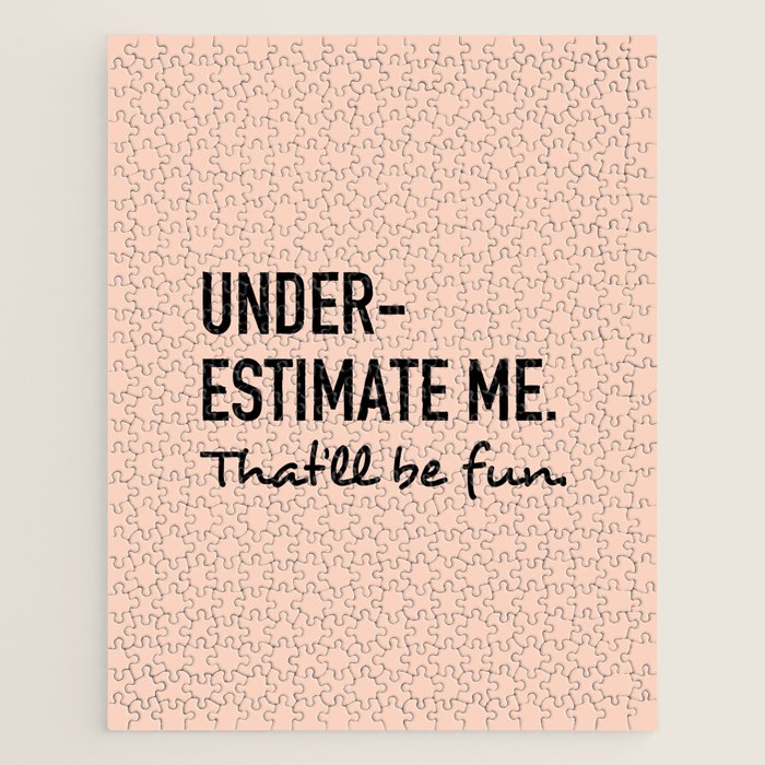 Underestimate Me. That'Ll Be Fun. Jigsaw Puzzle