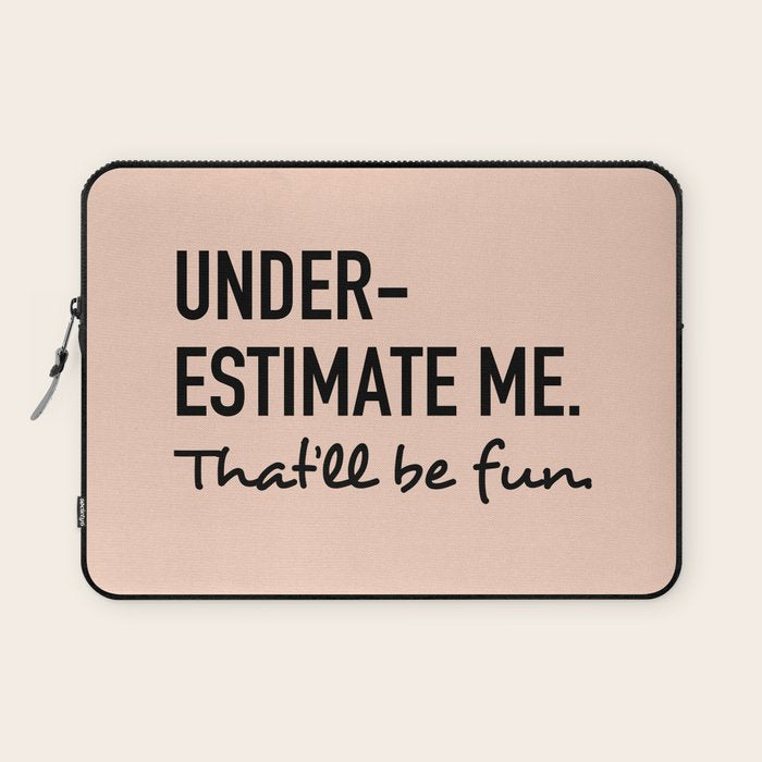 Underestimate Me. That'Ll Be Fun. Laptop Sleeve