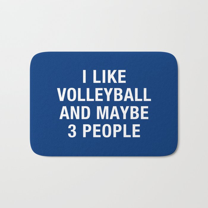 I Like Volleyball And Maybe 3 People Bath Mat