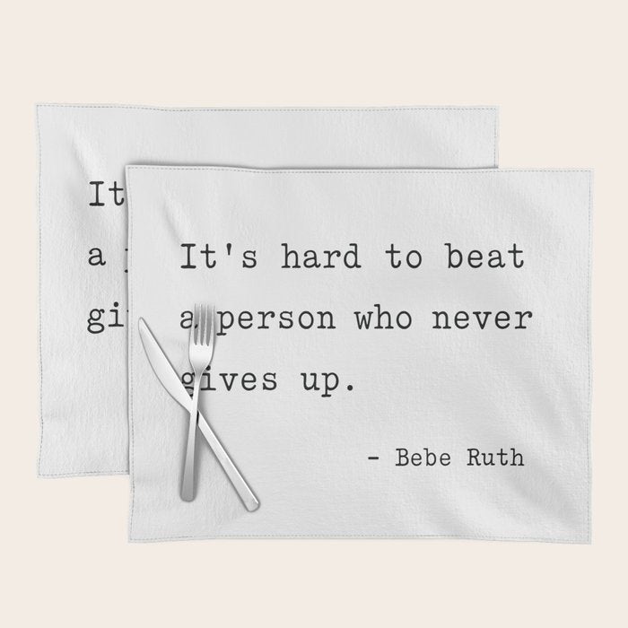 It Is Hard To Beat A Person Who Never Gives Up Placemat