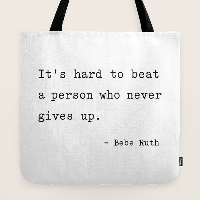 It Is Hard To Beat A Person Who Never Gives Up Tote Bag