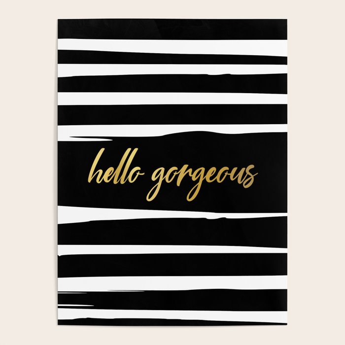 Hello Gorgeous, Gold, Black And White Print Poster