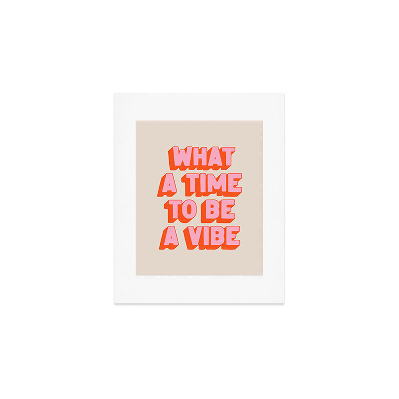 What A Time To Be A Vibe: The Peach Edition Art Print