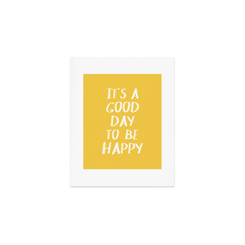 It'S A Good Day To Be Happy - Yellow Art Print